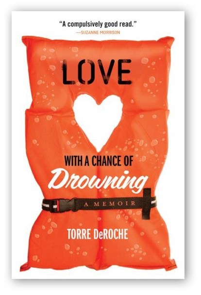 Love with a Chance of Drowning – A Memoir by Torre DeRoche