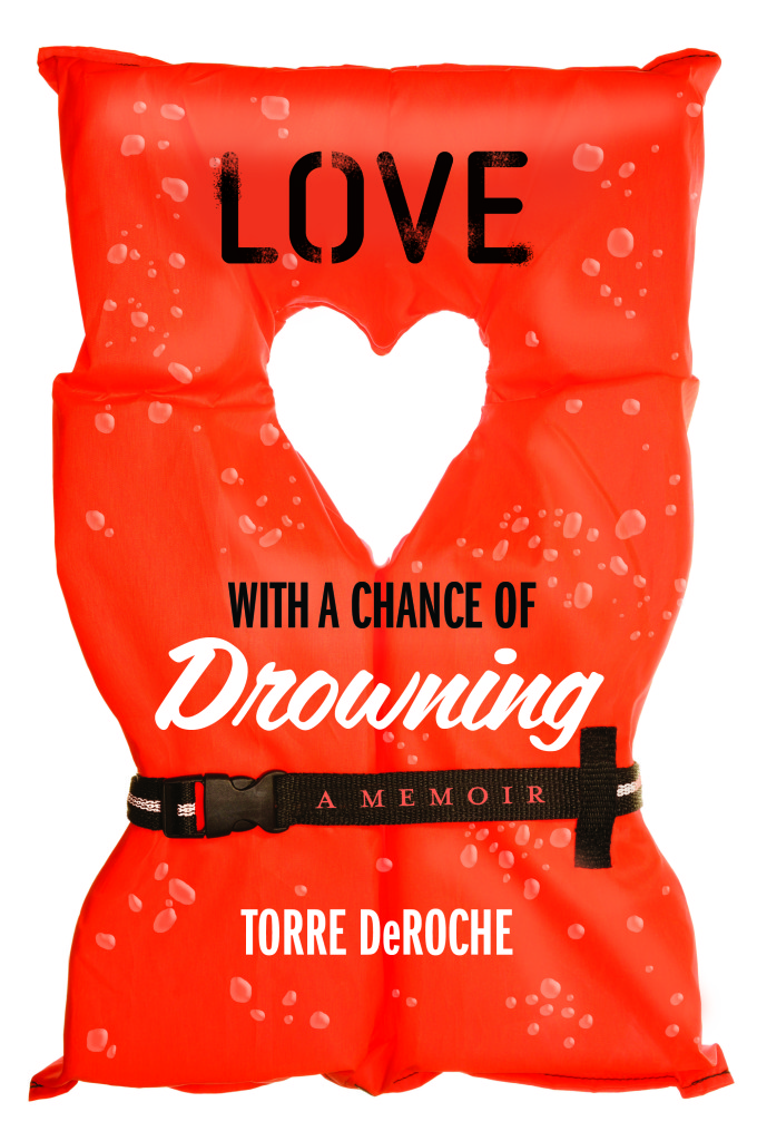 Love with a Chance of Drowning by Torre DeRoche – fearfuladventurer.com